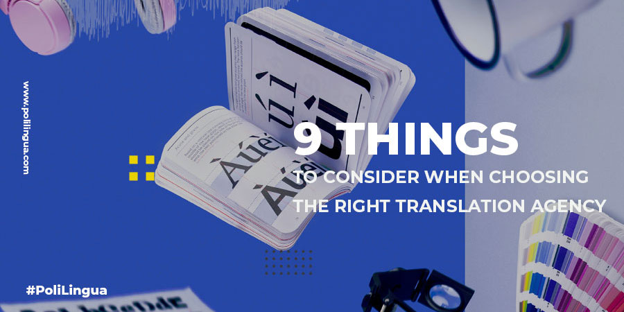 9 cose da considerare quando si sceglie la giusta agenzia di traduzione